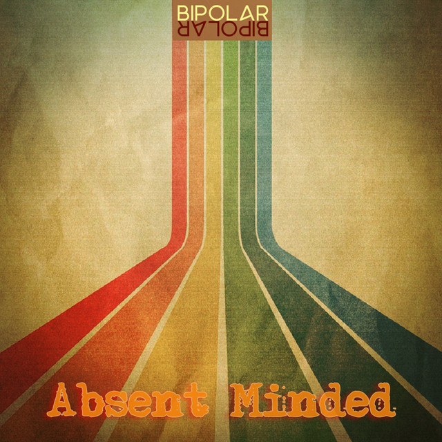 Bipolar - Absent Minded